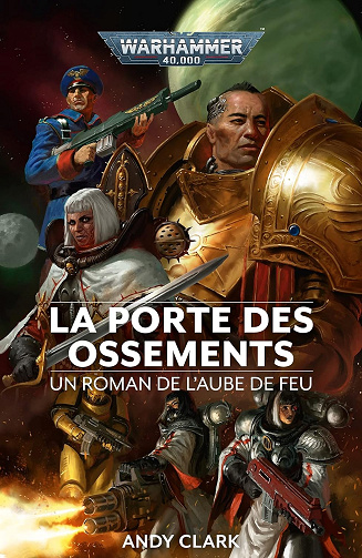 Andy Clark - Warhammer 40,000 L'Aube de Feu, T02 La Porte Des Ossements - Andy Clark (2021)