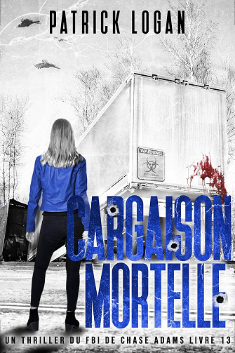Chase Adams, Tome 13 : Cargaison mortelle - Patrick Logan (2024)