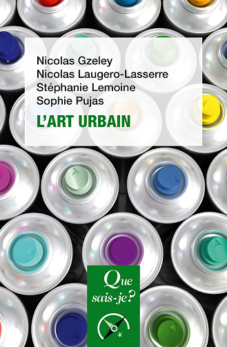 L'Art urbain - Nicolas Gzeley, Nicolas Laugero-Lasserre, Stéphanie Lemoine, Sophie Pujas (2023)