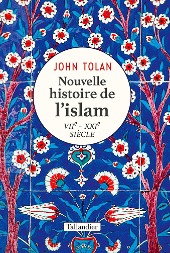 Nouvelle histoire de l'islam VIIe-XXIe siècle - John Tolan (2022)
