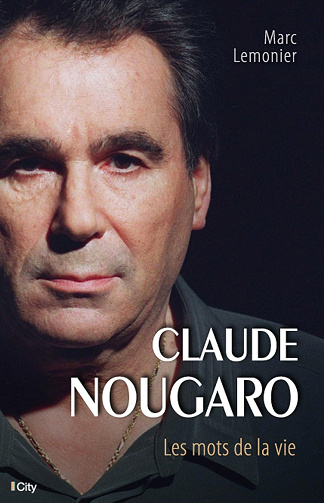 Claude Nougaro - Les mots de la vie -  Marc Lemonier (2014)