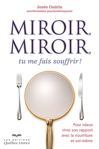 Miroir, miroir, tu me fais souffrir ! - Josée Guérin (2013)