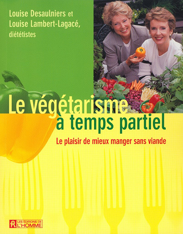 Le végétarisme à temps partiel - Louise Desaulniers-Louise Lambert-Lagacé (2002)