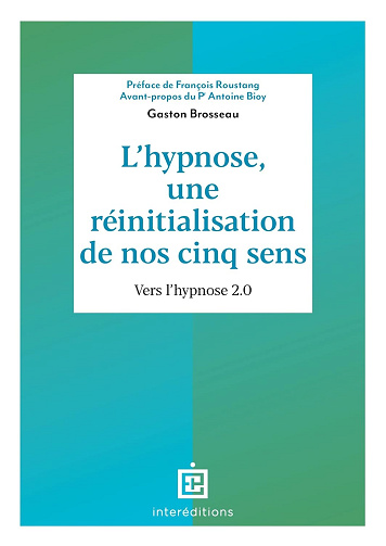 L'hypnose, une réinitialisation de nos cinq sens - 2ed.: Vers l'hypnose 2.0. - Gaston Brosseau (2023)