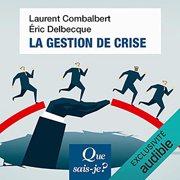 La gestion de crise: Que sais-je ? - Laurent Combalbert (2021)
