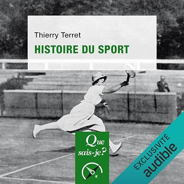Histoire du sport: Que sais-je ? - Thierry Terret (2023)