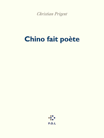 Chino fait poète - Christian Prigent (2024)