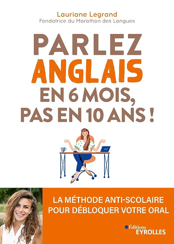 Parlez anglais en 6 mois, pas en 10 ans ! - Lauriane Legrand