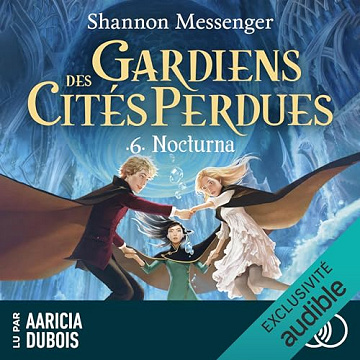 Nocturna: Gardiens des cités perdues 6 - Shannon Messenger (2023)