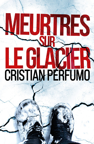 Meurtres sur le glacier - Cristian Perfumo (2024)