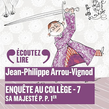 Jean-Philippe Arrou-Vignod - Enquête au collège 7 - Sa Majesté P. P. 1er [2024]