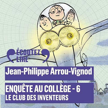 Le club des Inventeurs: Enquête au collège 6 - Jean-Philippe Arrou-Vignod
