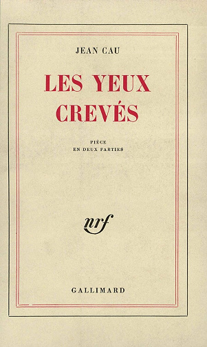 Les Yeux crevés: Pièce en deux parties -  Jean Cau (2018)