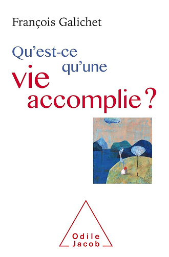Qu'est-ce qu'une vie accomplie ? - François Galichet (2020)