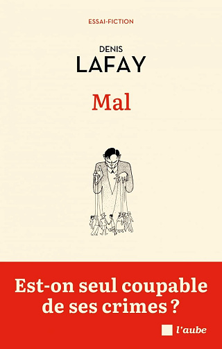 Mal : Est-on seul coupable de ses crimes ? - Denis Lafay (2024)