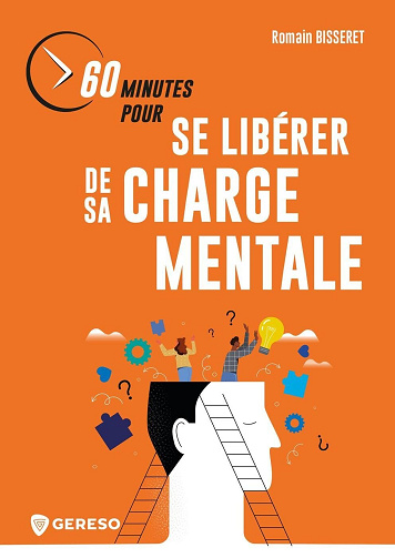 60 minutes pour se libérer de sa charge mentale - Romain Bisseret (2023)