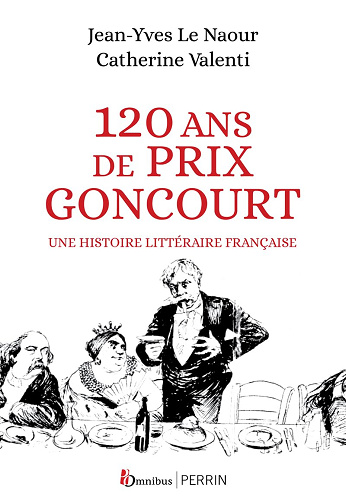 120 ans de Prix Goncourt: Une histoire littéraire française - Jean-Yves Le Naour (2023)