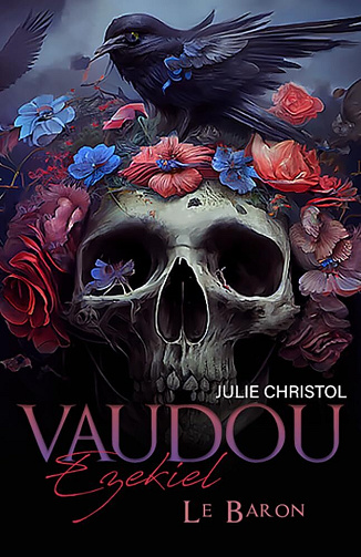 Vaudou, Tome 3 : Ezekiel, Le Baron - Julie Christol (2024)