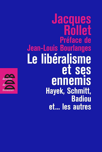 Le libéralisme et ses ennemis - Rollet Jacques (2012)