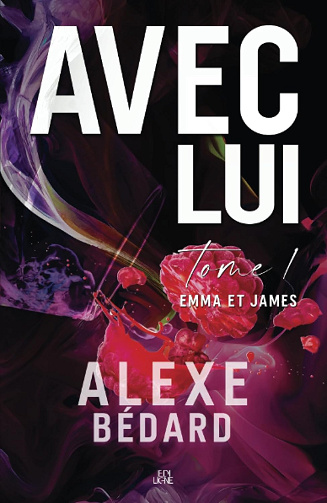 Avec Lui - Tome 1: Emma et James - Alexe Bédard (2024)