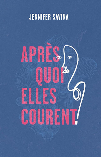 Après quoi elles courent ? - Jennifer Savina (2024)