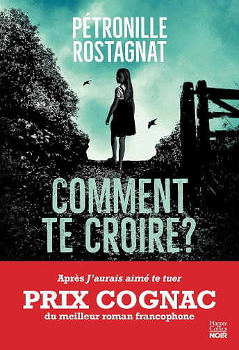 Comment te croire ?  Pétronille Rostagnat (2024)