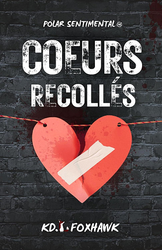 Duologie Coeurs brisés, Tome 1 : Coeurs recollés - KD Foxhawk (2024)