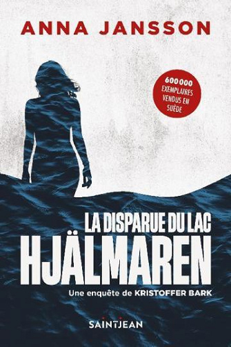 Une enquête de Kristoffer Bark : Tome 1 : La disparue du lac Hjälmare - Anna Jansson (2024)