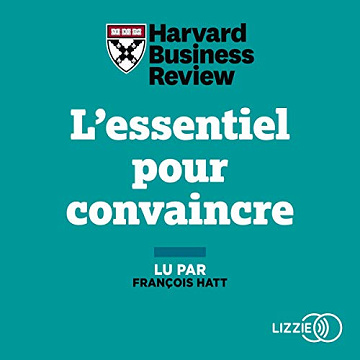L'Essentiel pour convaincre - Harvard Business Review (2020)