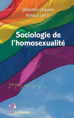 Sociologie de l'homosexualité - Sébastien Chauvin (2013)