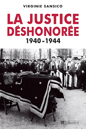 La justice déshonorée 1940-1944 - Virginie Sansico (2015)