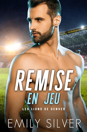 Remise en jeu: Les Lions de Denver - Emily Silver (2024)