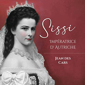 Sissi: Impératrice d'Autriche - Jean des Cars (2022)