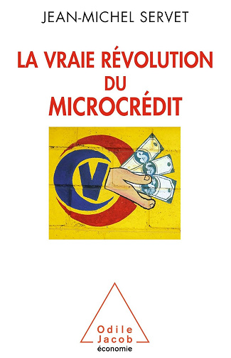 La vraie révolution du microcrédit - Jean-Michel Servet (2015)