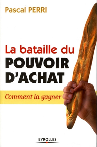 La bataille du pouvoir d'achat: Comment la gagner -  Pascal Perri (2011)