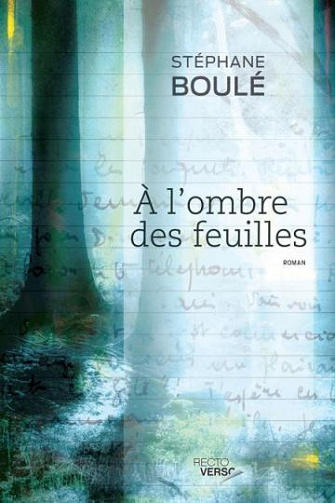 À l'ombre des feuilles - Stéphane Boulé (2014)