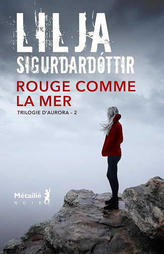 Rouge comme la mer: Trilogie d'Aurora, T2 - Lilja Sigurdardóttir (2024)