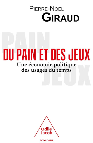 Du pain et des jeux: Une économie politique des usages du temps -  Pierre-Noël Giraud (2024)
