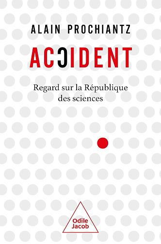 Accident: Regard sur la République des sciences - Alain Prochiantz (2024)