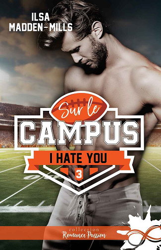 Sur le campus, Tome 3 : I Hate You - Ilsa Madden-Mills (2024)