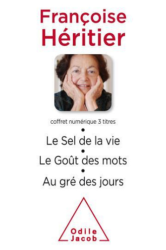 Le sel de la vie.Le goût des mots.Au gré des jours - Françoise Héritier (2017)