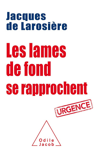 Les Lames de fond se rapprochent: Urgence -  Jacques de Larosière (2017)