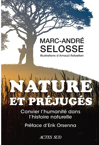 Nature et préjugés: Convier l'humanité dans l'histoire naturelle -  Marc-André Selosse (2024)