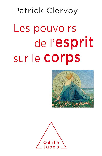 Les Pouvoirs de l'esprit sur le corps - Patrick Clervoy (2018)