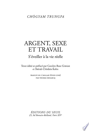Argent, Sexe et Travail : S'éveiller à la vie réelle -  Chogyam trungpa (2013)