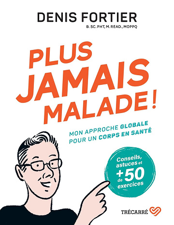 Plus jamais malade ! mon approche globale pour un corps en sante - Denis Fortier (2024)