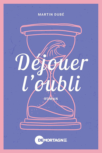 Déjouer l'oubli - Martin Dubé (2024)