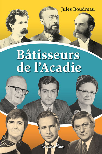 Bâtisseurs d'Acadie -  Jules Boudreau (2014)
