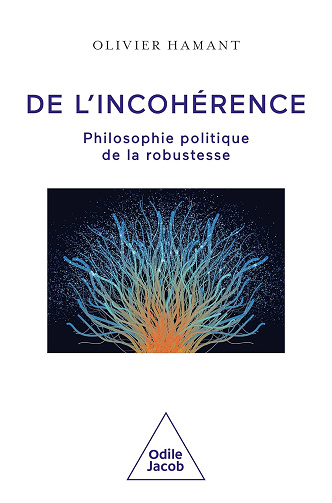 De l'incohérence: Philosophie politique de la robustesse - Olivier Hamant (2024)