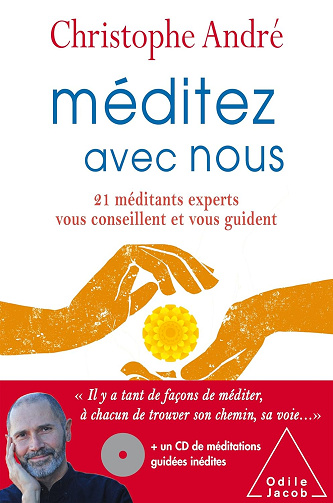 Méditez avec nous: 21 méditants experts vous conseillent et vous guident -  Christophe André (2017)